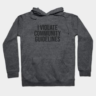 I Violate Community Guidelines - Black Letters Hoodie